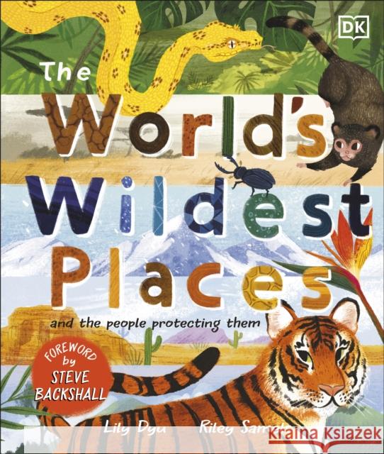 The World's Wildest Places: And the People Protecting Them LILY DYU 9780241557518 Dorling Kindersley Ltd - książka