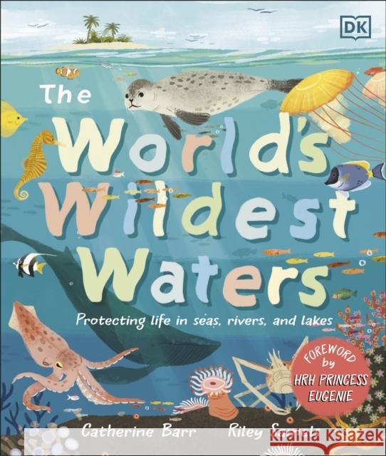 The World's Wildest Waters: Protecting Life in Seas, Rivers, and Lakes Catherine Barr 9780241612316 Dorling Kindersley Ltd - książka