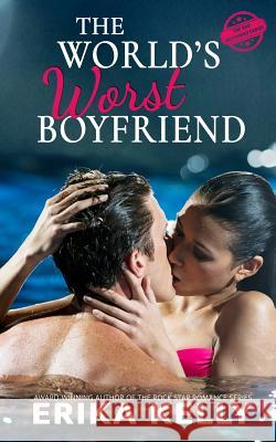 The World's Worst Boyfriend Erika Kelly 9780985990497 Ek Publishing, LLC - książka