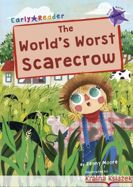 The World's Worst Scarecrow: (Purple Early Reader) Jenny Moore 9781848867642 Maverick Arts Publishing - książka