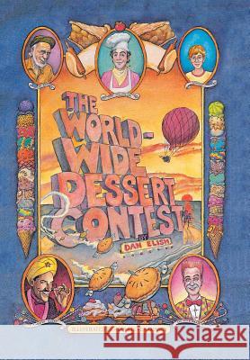 The Worldwide Dessert Contest Dan Elish 9781514429327 Xlibris - książka