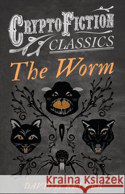 The Worm (Cryptofiction Classics - Weird Tales of Strange Creatures) Keller, David H. 9781473307803 Cryptofiction Classics - książka