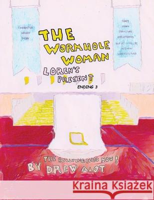 The Wormhole Woman - Loren's Present: Ending 3 Drew Alot 9781917605250 Drew Alot - książka