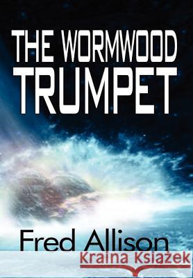 The Wormwood Trumpet Fred Allison 9781410742568 Authorhouse - książka