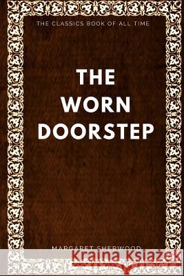 The Worn Doorstep Margaret Sherwood 9781547006274 Createspace Independent Publishing Platform - książka