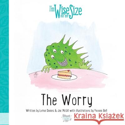 The Worry Lorna Davies Jac McGill Yvonne Bell 9781916208902 Pursuit of Wisdom Coaching - książka