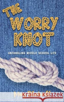 The Worry Knot Mary Bleckwehl 9781953491312 Immortal Works LLC - książka