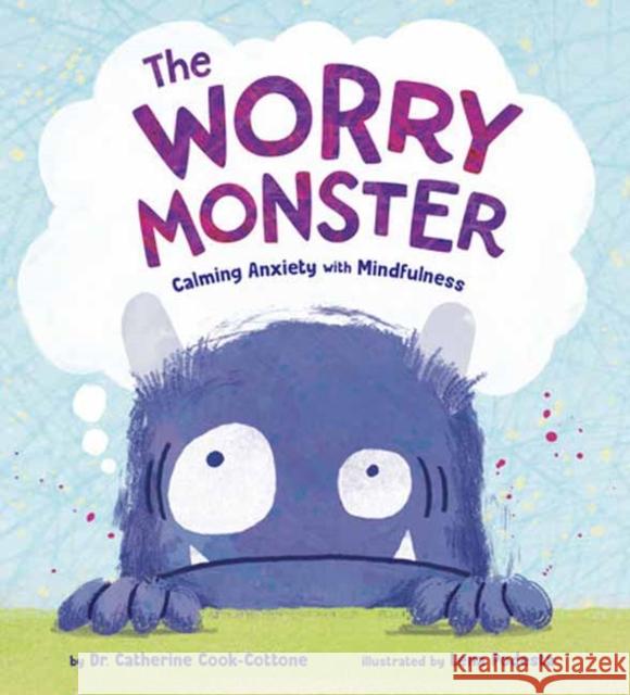 The Worry Monster: Calming Anxiety with Mindfulness Catherine Cook-Cottone Lena Podesta 9780593567913 Random House USA Inc - książka