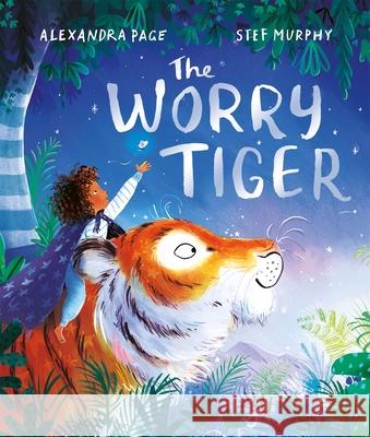The Worry Tiger: A magical mindfulness story to soothe, comfort and calm Alexandra Page 9781529074130 Pan Macmillan - książka