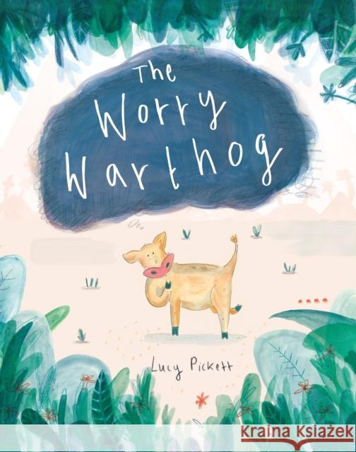 The Worry Warthog Lucy Pickett 9781760362034 Starfish Bay Children's Books - książka