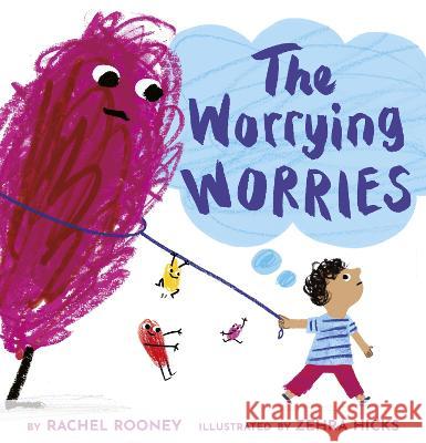 The Worrying Worries Rachel Rooney Zehra Hicks 9781433841958 Magination Press - książka