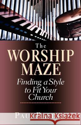 The Worship Maze: Finding a Style to Fit Your Church Paul Basden 9780830822041 InterVarsity Press - książka