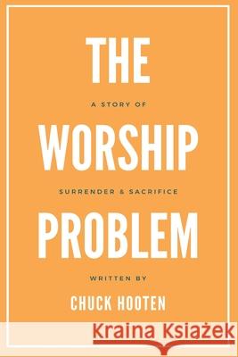 The Worship Problem Chuck Hooten 9781735442303 Charles Hooten - książka