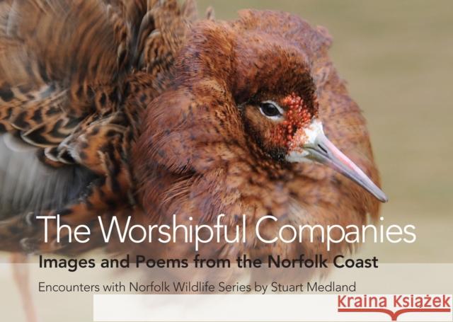 The Worshipful Companies: Images and Poems from the Norfolk Coast Stuart Medland 9781908241603 Brambleby Books - książka