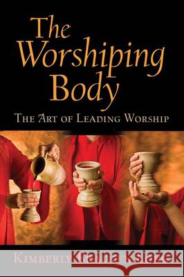 The Worshiping Body: The Art of Leading Worship Long, Kimberly Bracken 9780664233112 Westminster John Knox Press - książka