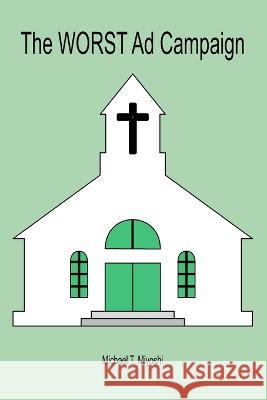 The Worst Ad Campaign Michael T Miyoshi   9798366536844 Independently Published - książka