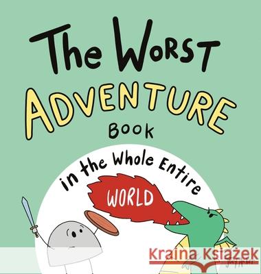 The Worst Adventure Book in the Whole Entire World Joey Acker 9781951046217 Joey and Melanie Acker - książka