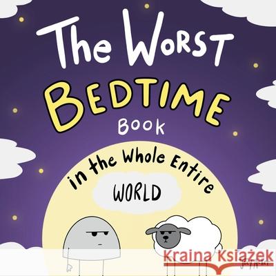 The Worst Bedtime Book in the Whole Entire World Joey Acker 9781951046507 Joey and Melanie Acker - książka