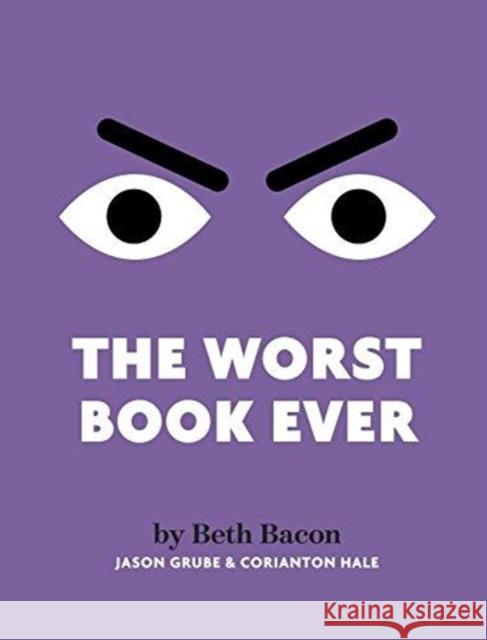 The Worst Book Ever: A funny, interactive read-aloud for story time Bacon, Beth 9780999432457 Pixel Titles - książka