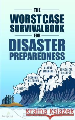 The Worst-Case Survival Book for Disaster Preparedness: The Unconventional Preppers Guide to Bug in for the Coming Societal Breakdown & Power Grid Col Small Footprint Press 9781804210079 Muze Publishing - książka
