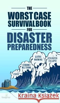 The Worst-Case Survival Book for Disaster Preparedness: The Unconventional Preppers Guide to Bug in for the Coming Societal Breakdown & Power Grid Col Small Footprint Press 9781804210086 Muze Publishing - książka