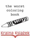 The Worst Coloring Book Jason Miller 9781733835206 Jason Miller