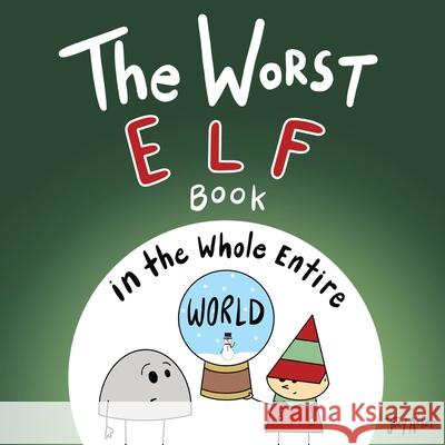 The Worst Elf Book in the Whole Entire World Joey Acker 9781951046545 Joey and Melanie Acker - książka