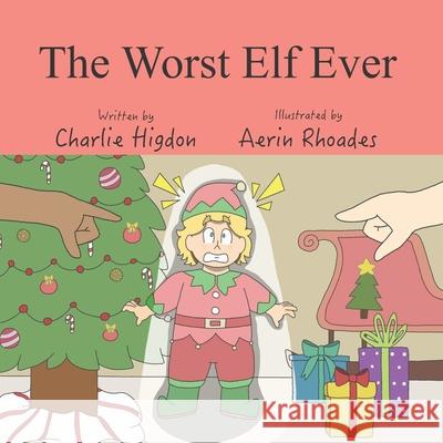 The Worst Elf Ever Aerin Rhoades Charlie Higdon 9781970037869 Crippled Beagle Publishing - książka