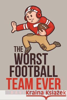 The Worst Football Team Ever David Dexter 9781984548627 Xlibris Us - książka