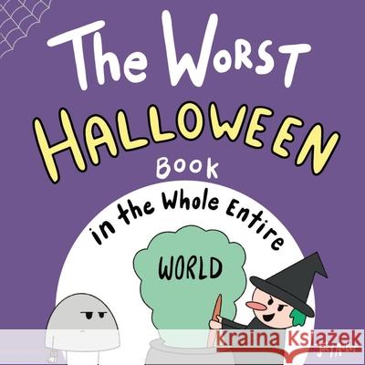 The Worst Halloween Book in the Whole Entire World Joey Acker 9781951046132 Joey and Melanie Acker - książka