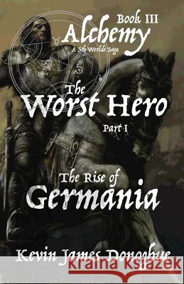 The Worst Hero: The Rise of Germania Kevin James Donoghue 9781911152088 Native Publishing - książka