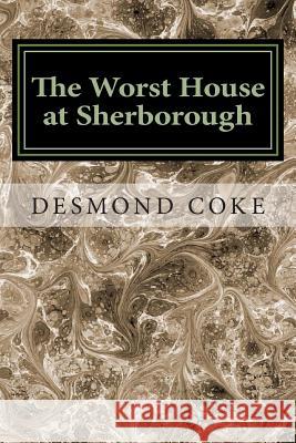 The Worst House at Sherborough: An English Public School Story Desmond Coke Dr Craig Paterson 9781475123449 Createspace - książka