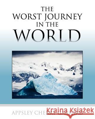 The Worst Journey in the World Apsley Cherry-Garrard 9781619491878 Empire Books - książka