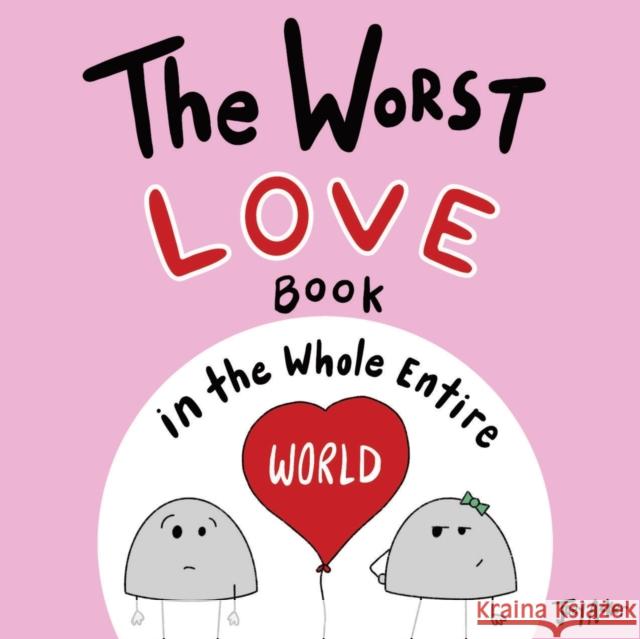 The Worst Love Book in the Whole Entire World Joey Acker 9781951046057 Joey and Melanie Acker - książka