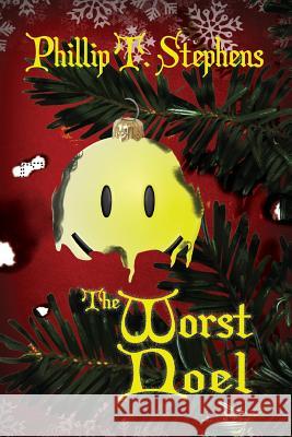 The Worst Noel Phillip T. Stephens 9781522707714 Createspace Independent Publishing Platform - książka