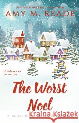 The Worst Noel: The Juniper Junction Mystery Series: Book One Amy M. Reade 9781732690707 Amy M. Reade - książka