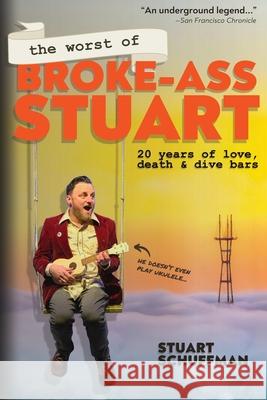The Worst of Broke-Ass Stuart: 20 Years of Love, Death, & Dive Bars Stuart Schuffman 9780999010853 Terran Empire Publishing - książka