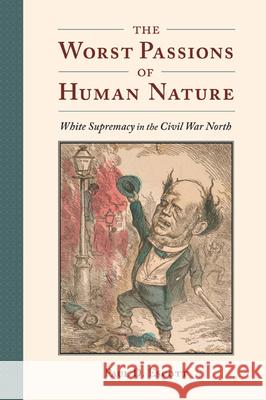 The Worst Passions of Human Nature: White Supremacy in the Civil War North - audiobook Escott, Paul D. 9780813943848 University of Virginia Press - książka