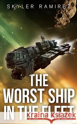The Worst Ship in the Fleet Skyler Ramirez 9781964457147 Persephone Entertainment Inc. - książka