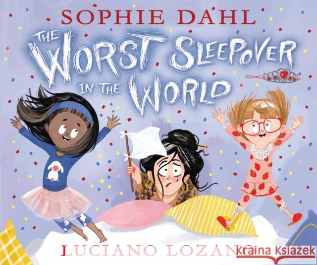 The Worst Sleepover in the World Sophie Dahl 9781406384413 Walker Books Ltd - książka