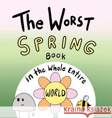 The Worst Spring Book in the Whole Entire World Joey Acker 9781951046453 Joey and Melanie Acker - książka
