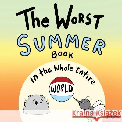 The Worst Summer Book in the Whole Entire World Joey Acker   9781951046385 Joey and Melanie Acker - książka