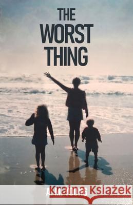 The Worst Thing: A Sister's Journey Through her Brother's Addiction and Death A. M. Young 9781636763712 New Degree Press - książka