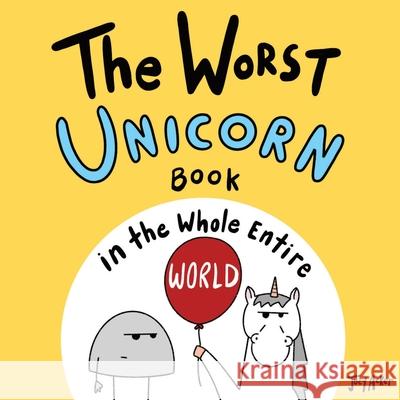 The Worst Unicorn Book in the Whole Entire World Joey Acker 9781951046668 Joey and Melanie Acker - książka