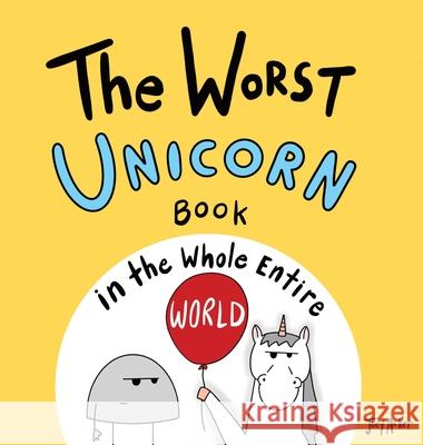 The Worst Unicorn Book in the Whole Entire World Joey Acker 9781951046811 Joey and Melanie Acker - książka