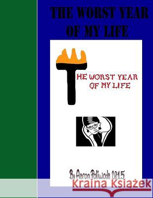 The Worst Year Of My Life Aaron D. Poliwoda 9781511584036 Createspace Independent Publishing Platform - książka