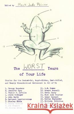 The Worst Years of Your Life: Stories for the Geeked-Out, Angst-Ridden, Lust-Addled, and Deeply Misunderstood Adolescent in All of Us Poirier, Mark Jude 9781416549260 Simon & Schuster - książka