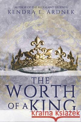 The Worth of a King Kendra E. Ardnek 9781723946158 Independently Published - książka