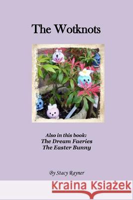 The Wotknots: And other poems Rayner, Stacy 9781533369963 Createspace Independent Publishing Platform - książka