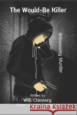 The Would-be Killer: Witnessing Murder Will Chenery, Chanita Subhitabhorn 9798831624540 Independently Published - książka